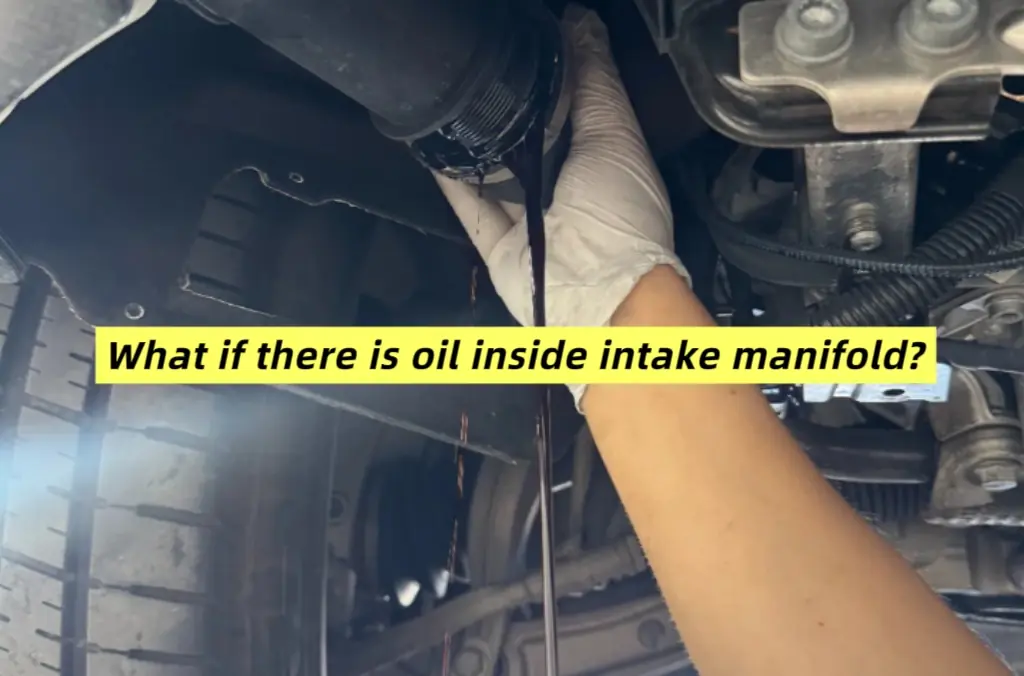 What if there is oil inside intake manifold?